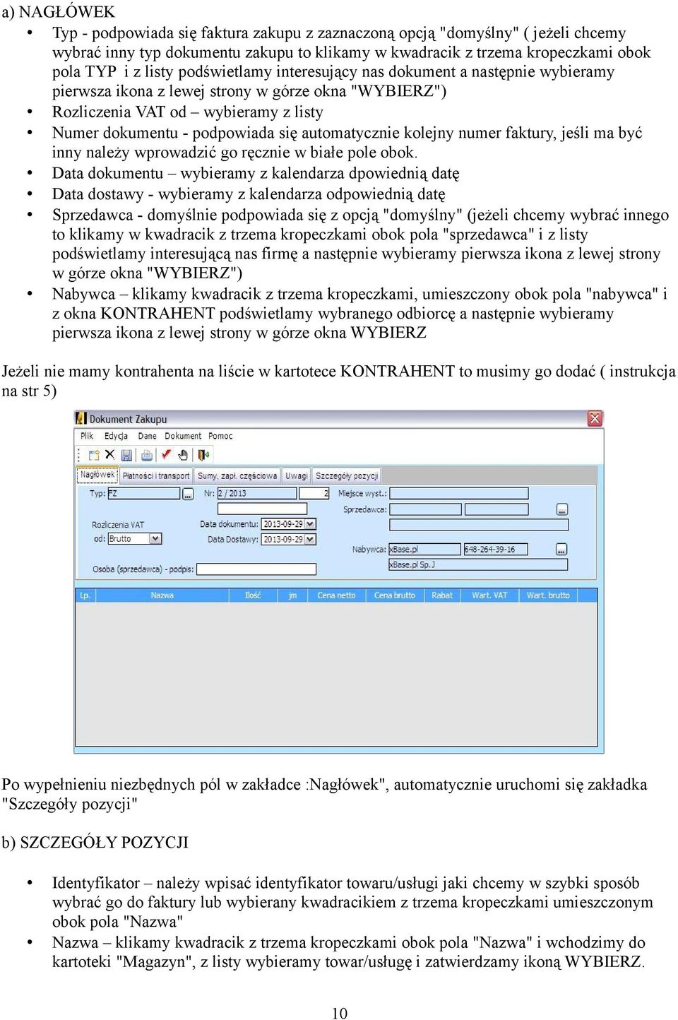 kolejny numer faktury, jeśli ma być inny należy wprowadzić go ręcznie w białe pole obok.