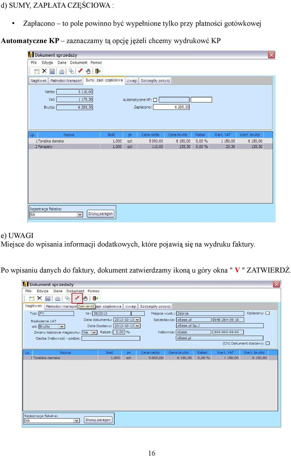 UWAGI Miejsce do wpisania informacji dodatkowych, które pojawią się na wydruku faktury.