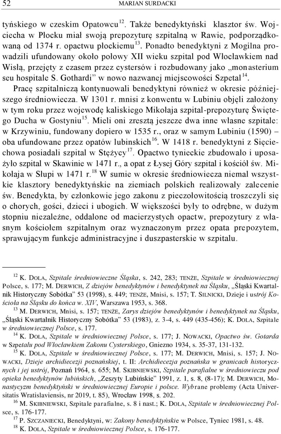 Gothardi w nowo nazwanej miejscowości Szpetal 14. Pracę szpitalniczą kontynuowali benedyktyni również w okresie późniejszego średniowiecza. W 1301 r.