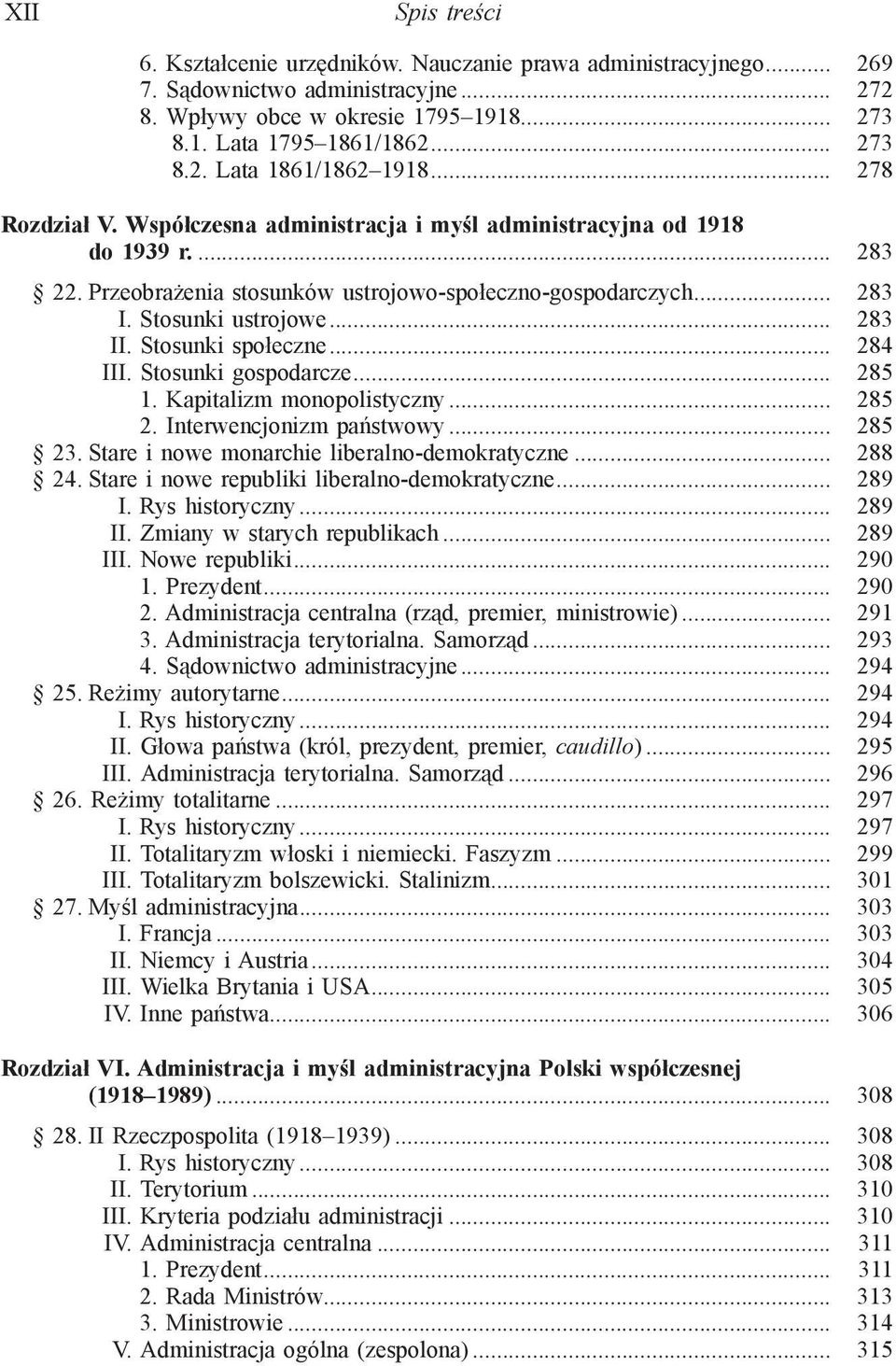 Stosunki społeczne... 284 III. Stosunki gospodarcze... 285 1. Kapitalizm monopolistyczny... 285 2. Interwencjonizm państwowy... 285 23. Stare i nowe monarchie liberalno-demokratyczne... 288 24.