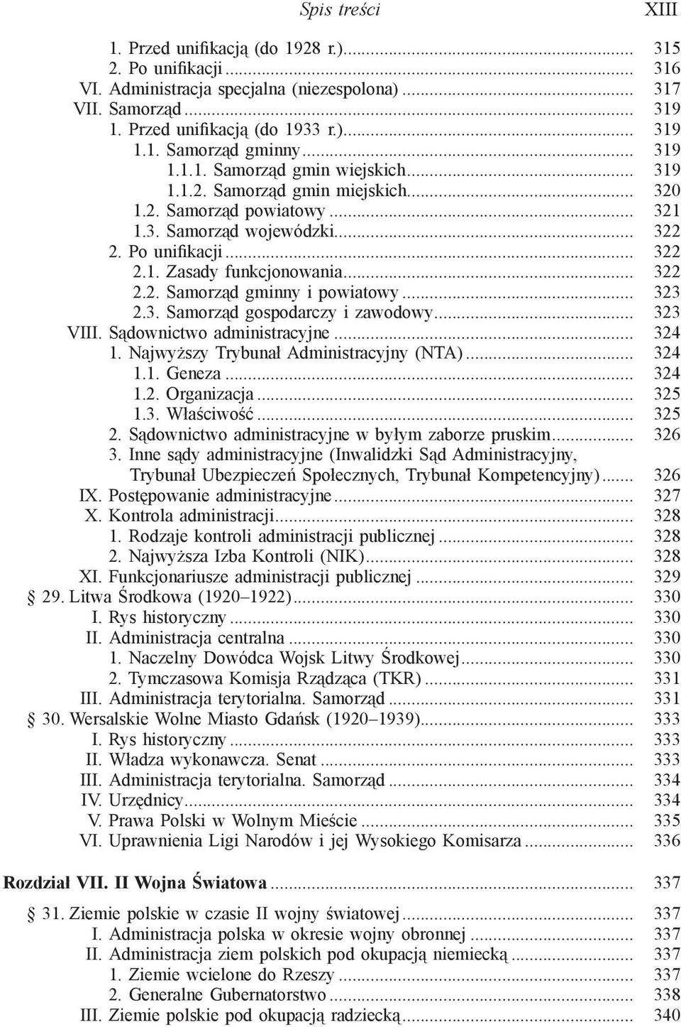 .. 322 2.2. Samorząd gminny i powiatowy... 323 2.3. Samorząd gospodarczy i zawodowy... 323 VIII. Sądownictwo administracyjne... 324 1. Najwyższy Trybunał Administracyjny (NTA)... 324 1.1. Geneza.