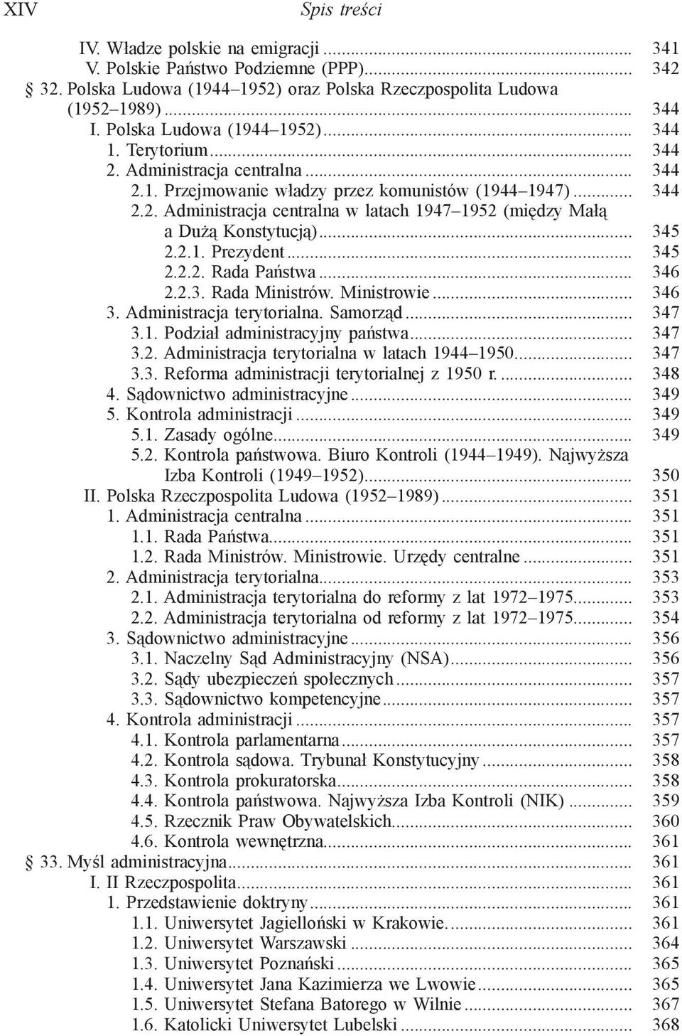 .. 345 2.2.1. Prezydent... 345 2.2.2. Rada Państwa... 346 2.2.3. Rada Ministrów. Ministrowie... 346 3. Administracja terytorialna. Samorząd... 347 3.1. Podział administracyjny państwa... 347 3.2. Administracja terytorialna w latach 1944 1950.