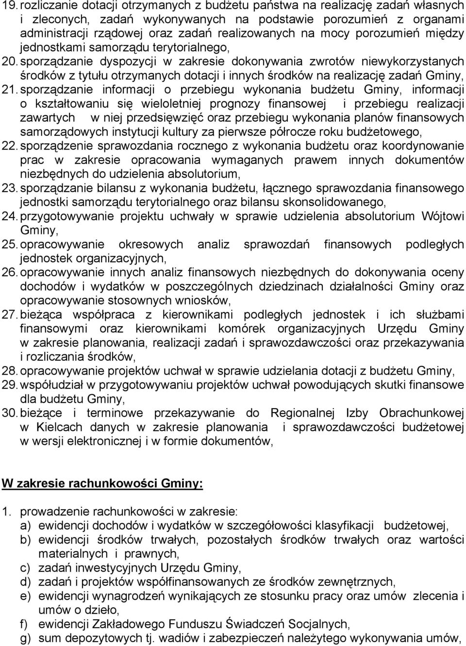 sporządzanie dyspozycji w zakresie dokonywania zwrotów niewykorzystanych środków z tytułu otrzymanych dotacji i innych środków na realizację zadań Gminy, 21.