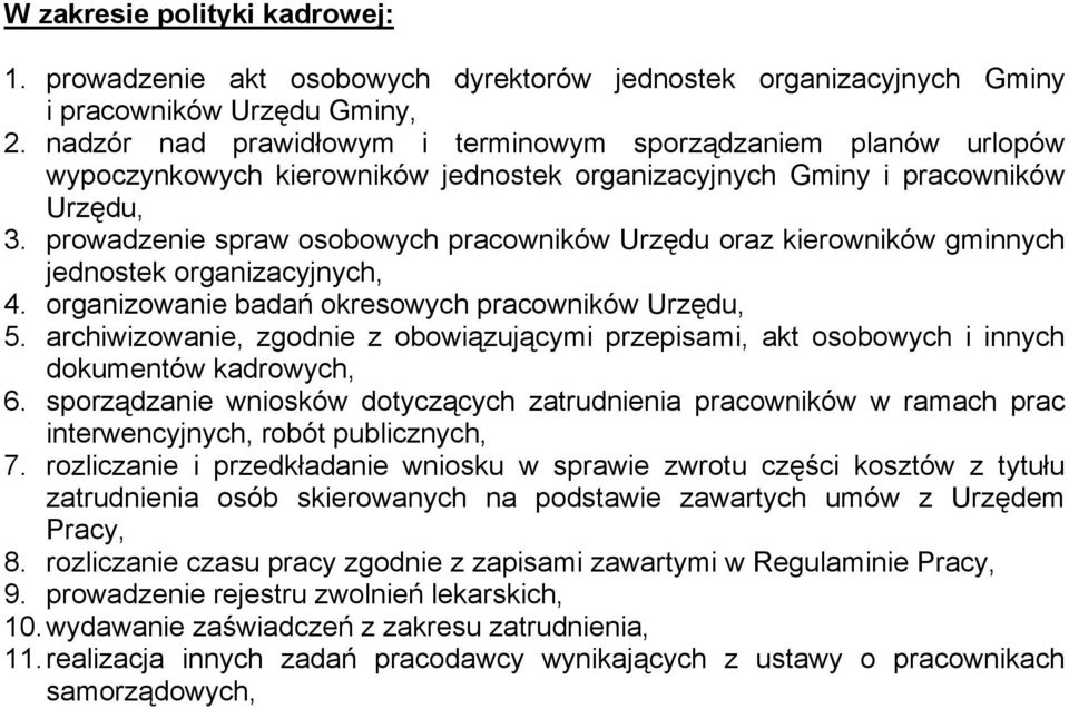 prowadzenie spraw osobowych pracowników Urzędu oraz kierowników gminnych jednostek organizacyjnych, 4. organizowanie badań okresowych pracowników Urzędu, 5.