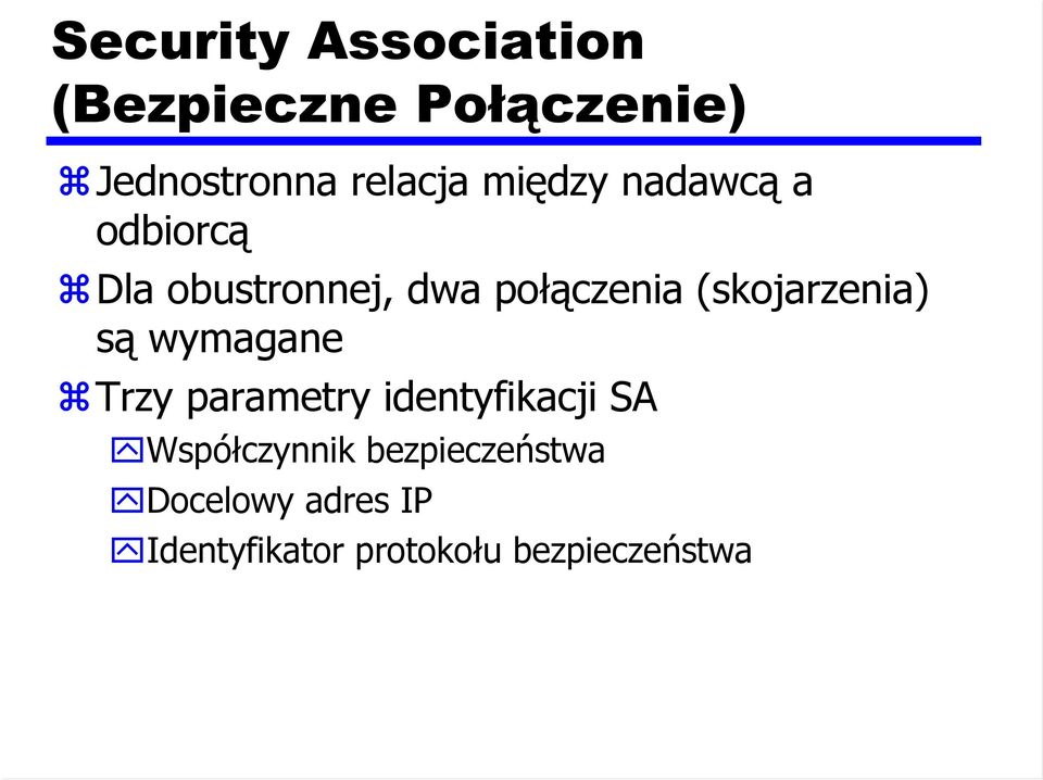 (skojarzenia) są wymagane Trzy parametry identyfikacji SA