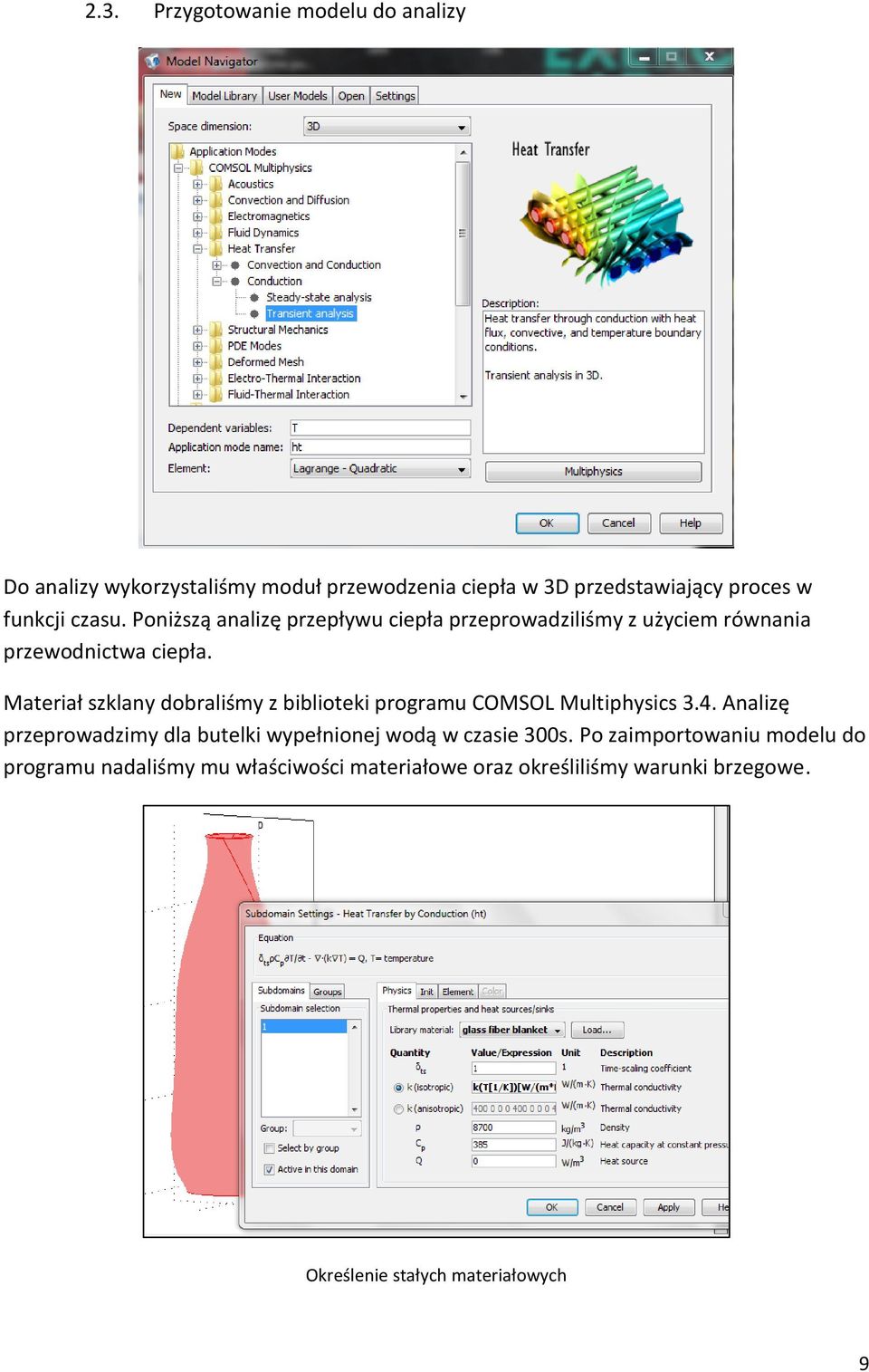 Materiał szklany dobraliśmy z biblioteki programu COMSOL Multiphysics 3.4.