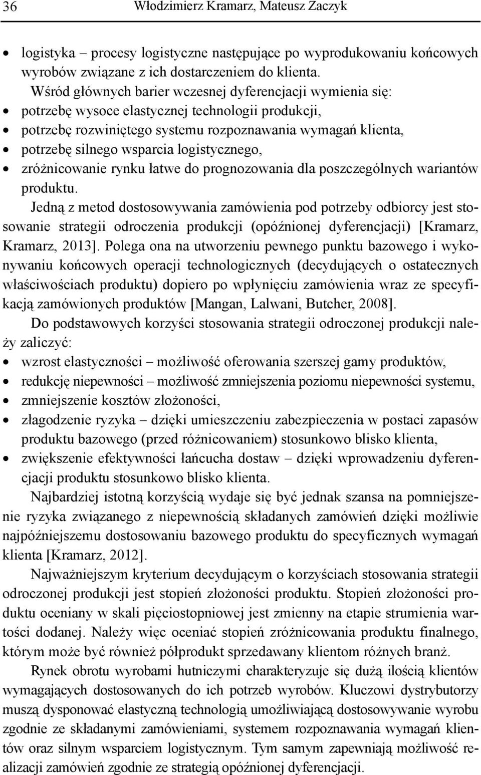 logistycznego, zróżnicowanie rynku łatwe do prognozowania dla poszczególnych wariantów produktu.