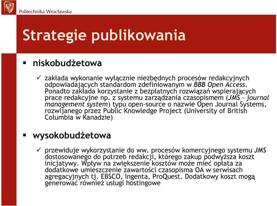 z systemu zarządzania czasopismem (JMS journal management system) typu open-source o nazwie Open Journal Systems, rozwijanego przez Public Knowledge Project (University of British Columbia w