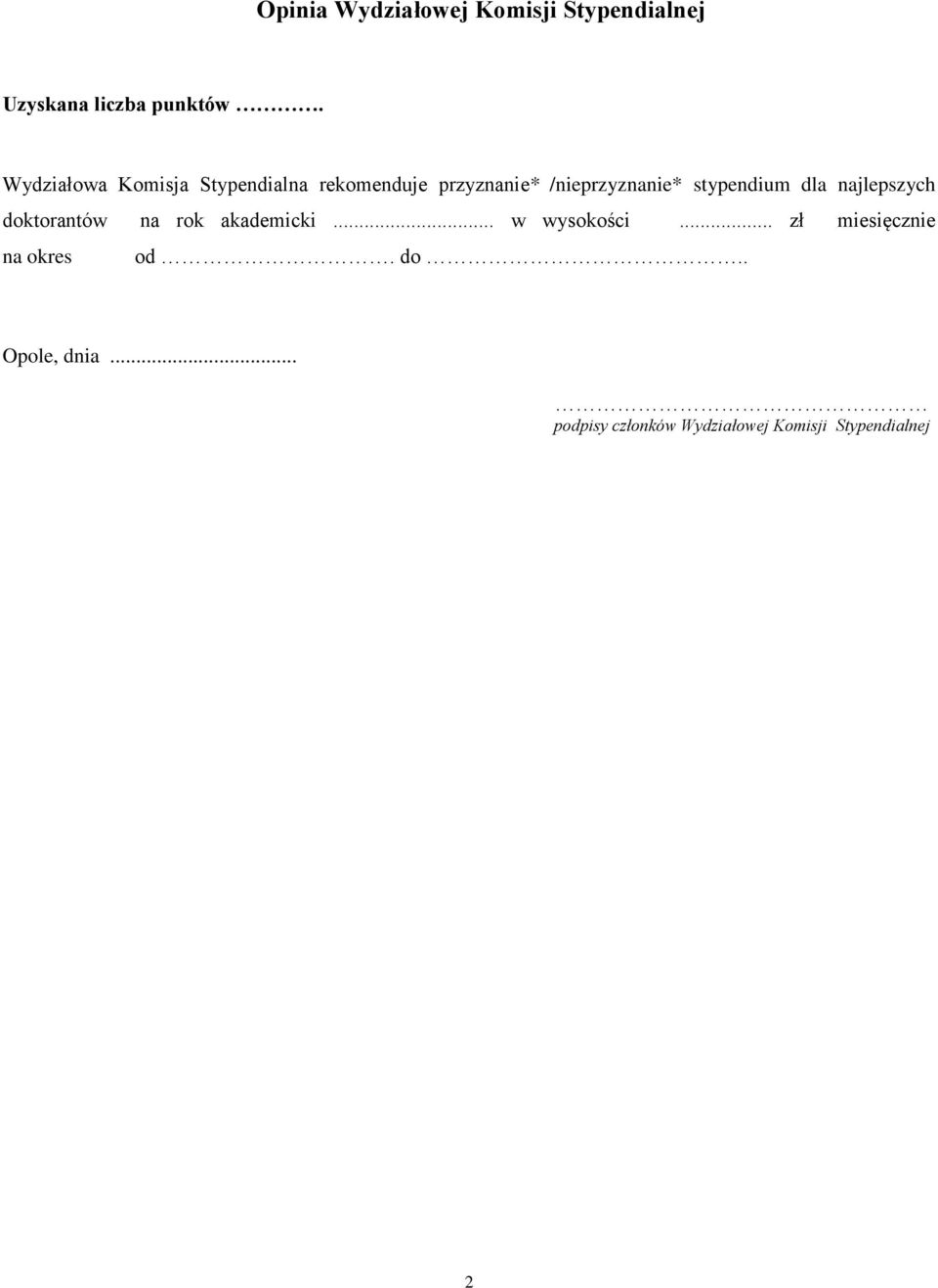 stypendium dla najlepszych doktorantów na rok akademicki... w wysokości.