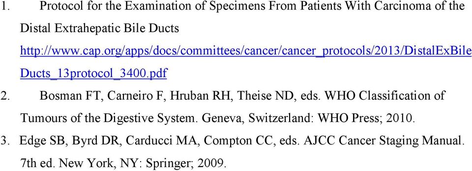 Bosman FT, Carneiro F, Hruban RH, Theise ND, eds. WHO Classification of Tumours of the Digestive System.