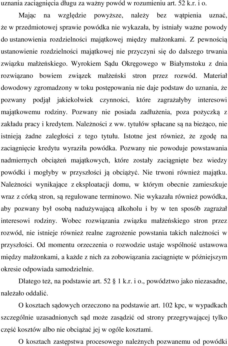 Z pewnością ustanowienie rozdzielności majątkowej nie przyczyni się do dalszego trwania związku małżeńskiego.