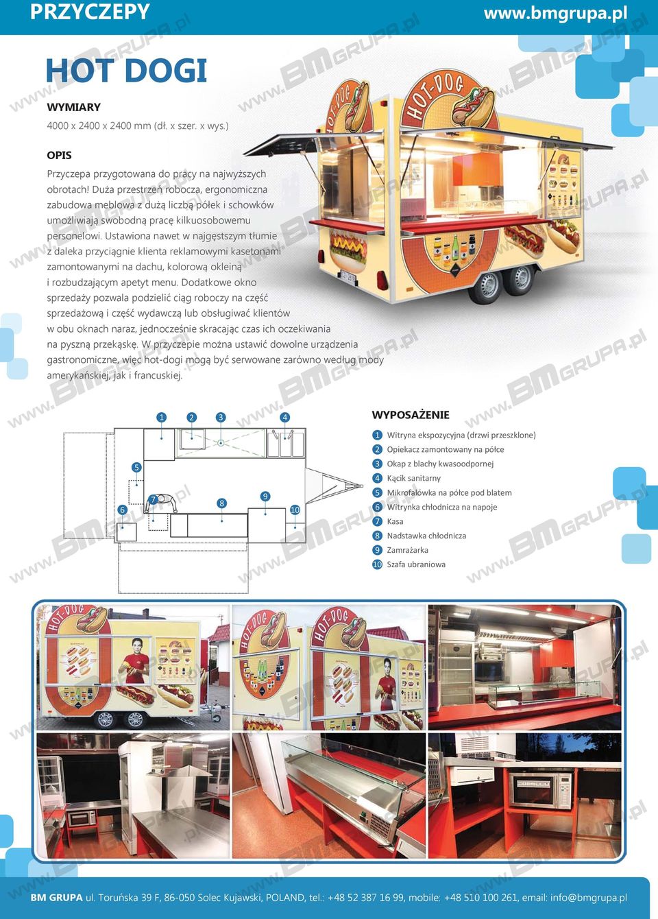 Ustawiona nawet w najgęstszym tłumie z daleka przyciągnie klienta reklamowymi kasetonami zamontowanymi na dachu, kolorową okleiną i rozbudzającym apetyt menu.