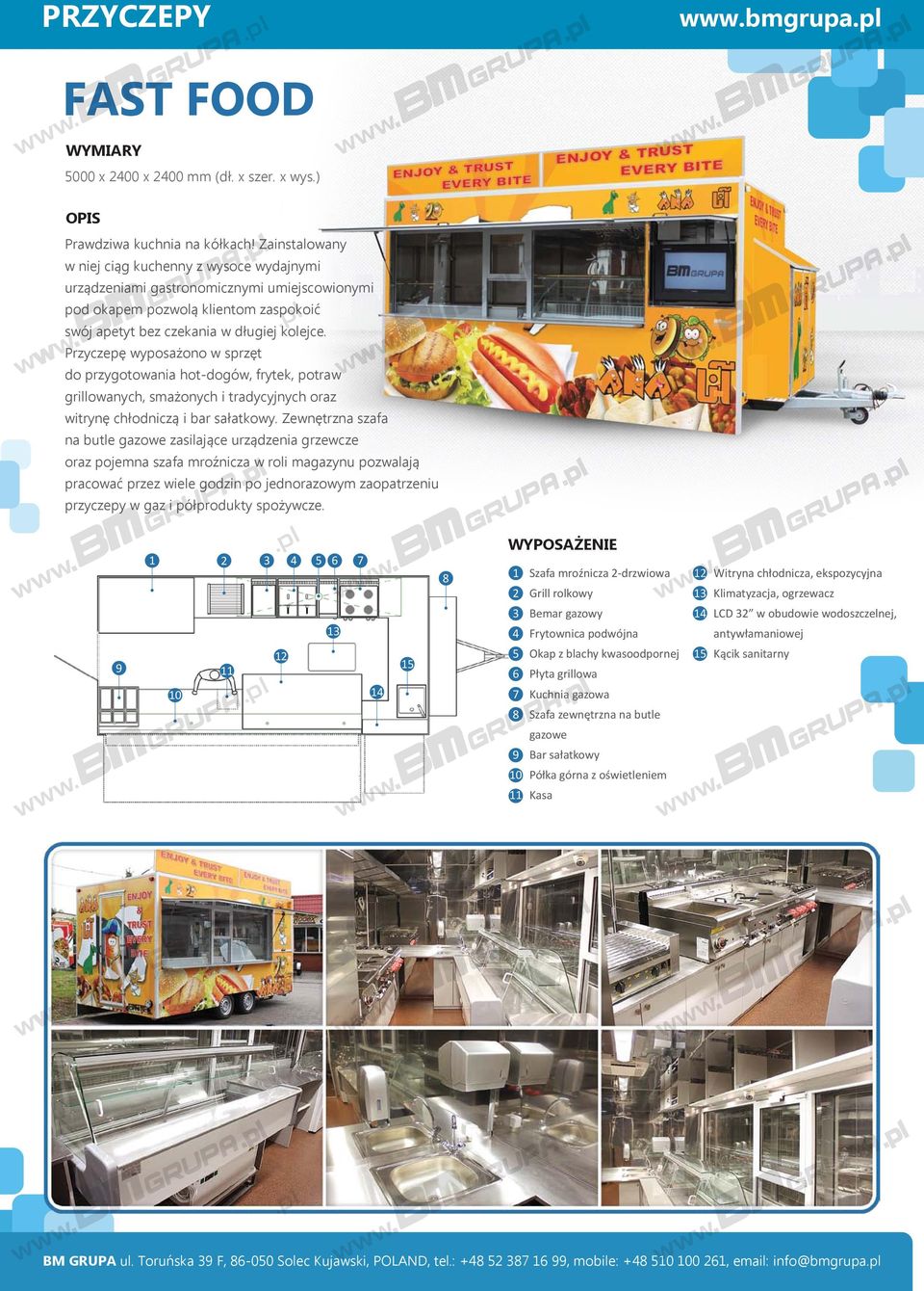 Przyczepę wyposażono w sprzęt do przygotowania hot-dogów, frytek, potraw grillowanych, smażonych i tradycyjnych oraz witrynę chłodniczą i bar sałatkowy.