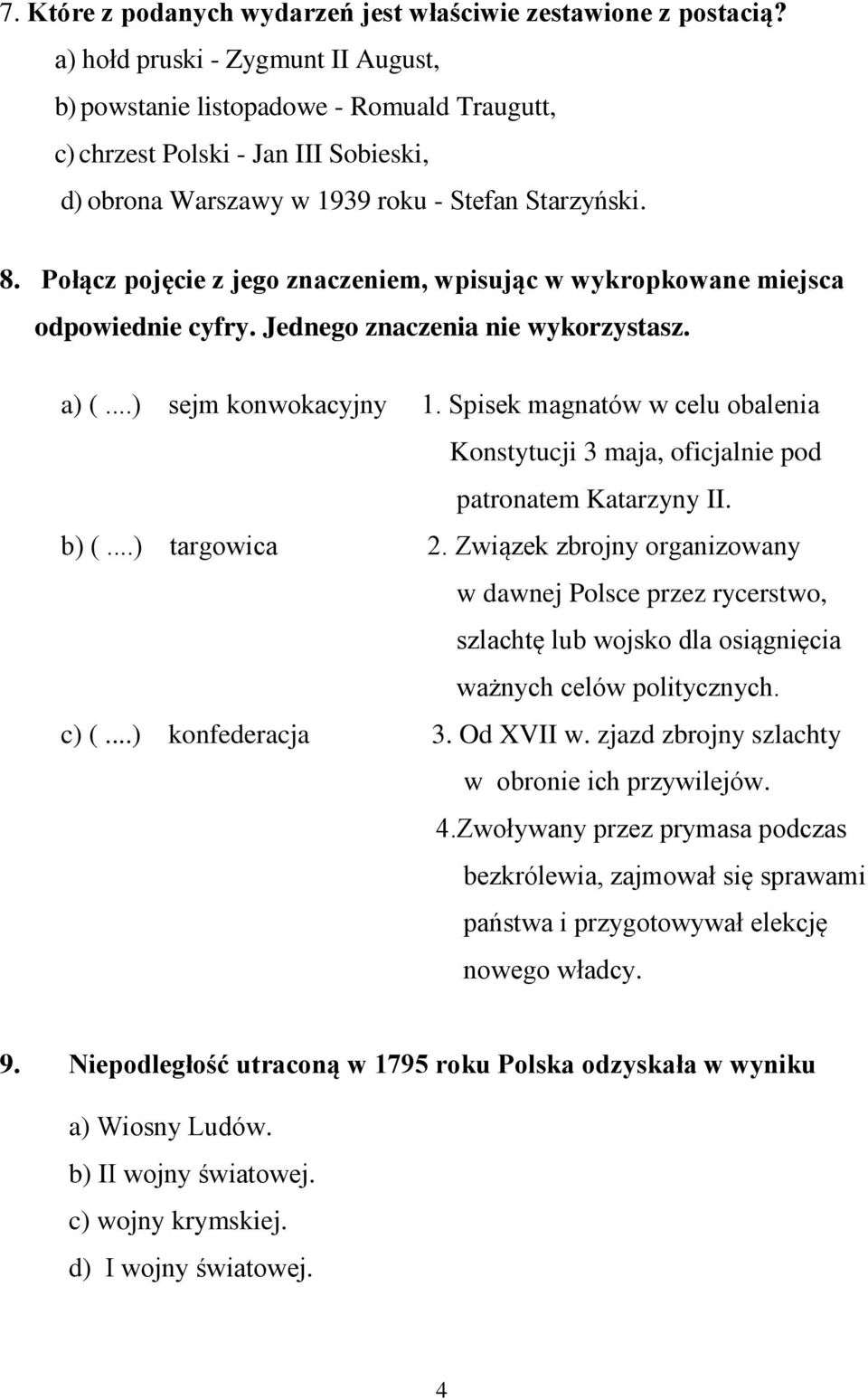 Połącz pojęcie z jego znaczeniem, wpisując w wykropkowane miejsca odpowiednie cyfry. Jednego znaczenia nie wykorzystasz. a) (...) sejm konwokacyjny 1.