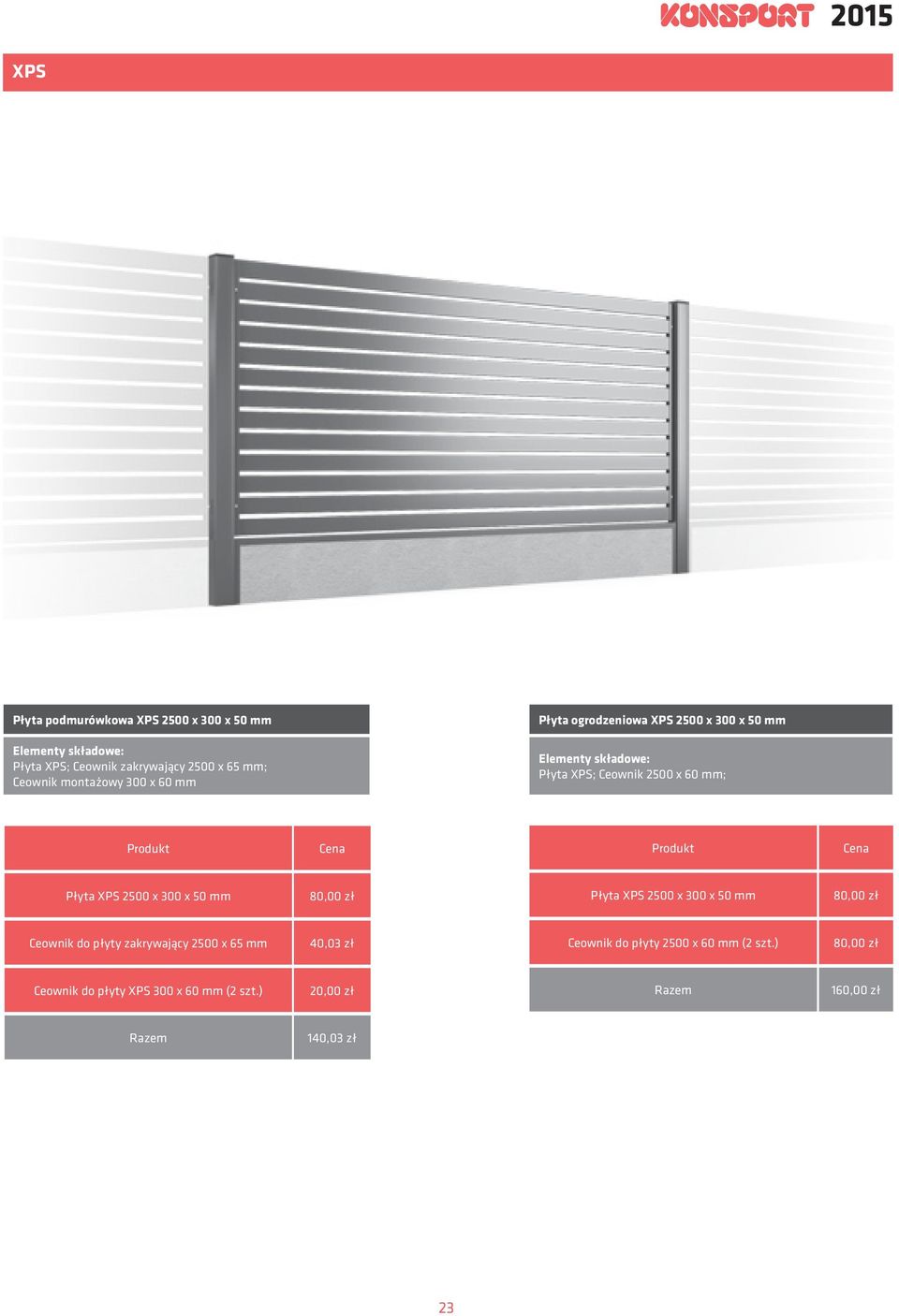 Produkt Cena Płyta XPS 2500 300 50 mm 80,00 zł Płyta XPS 2500 300 50 mm 80,00 zł Ceownik do płyty zakrywający 2500 65 mm