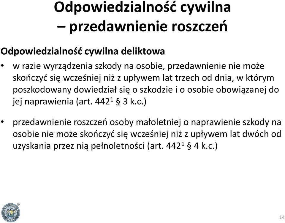 szkodzie i o osobie obowiązanej do jej naprawienia (art. 442 1 3 k.c.