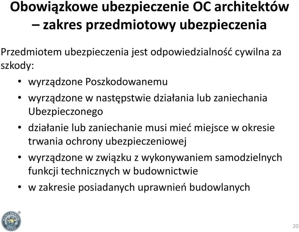 Ubezpieczonego działanie lub zaniechanie musi mied miejsce w okresie trwania ochrony ubezpieczeniowej wyrządzone