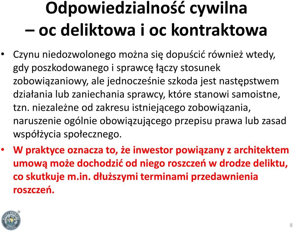 niezależne od zakresu istniejącego zobowiązania, naruszenie ogólnie obowiązującego przepisu prawa lub zasad współżycia społecznego.