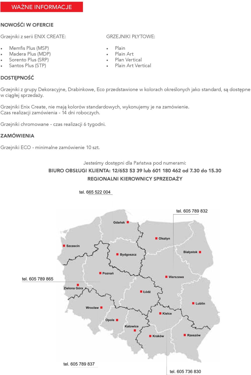 Grzejniki Enix Create, nie mają kolorów standardowych, wykonujemy je na zamówienie. Czas realizacji zamówienia - 14 dni roboczych. Grzejniki chromowane - czas realizacji 6 tygodni.