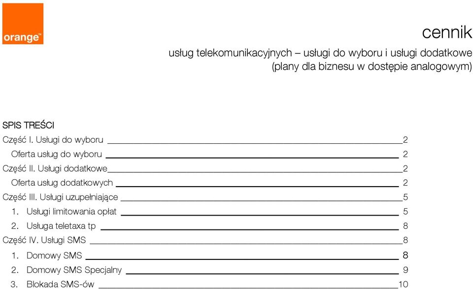 Usługi dodatkowe 2 Oferta usług dodatkowych 2 Część III. Usługi uzupełniające 5 1.