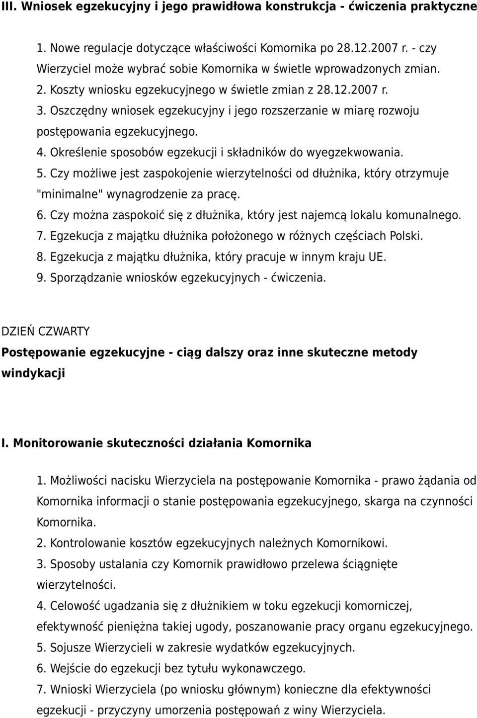 Oszczędny wniosek egzekucyjny i jego rozszerzanie w miarę rozwoju postępowania egzekucyjnego. 4. Określenie sposobów egzekucji i składników do wyegzekwowania. 5.