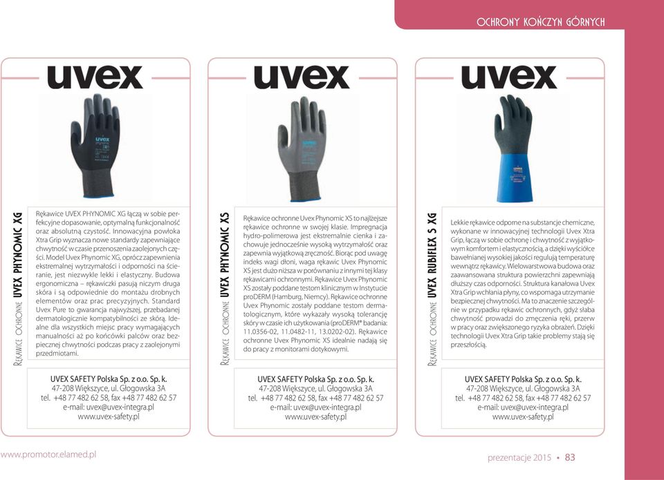 Model Uvex Phynomic XG, oprócz zapewnienia ekstremalnej wytrzymałości i odporności na ścieranie, jest niezwykle lekki i elastyczny.