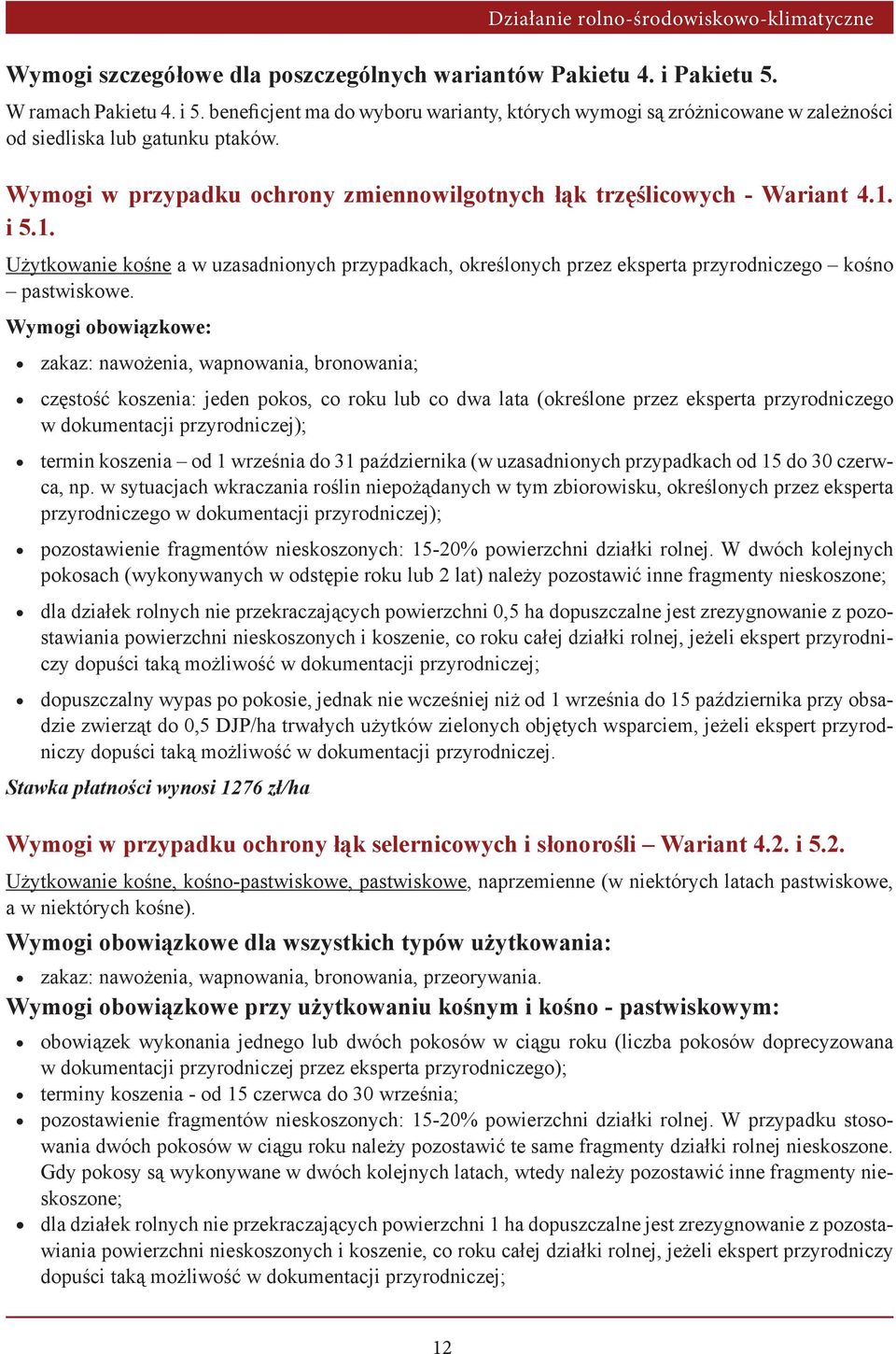 i 5.1. Użytkowanie kośne a w uzasadnionych przypadkach, określonych przez eksperta przyrodniczego kośno pastwiskowe.