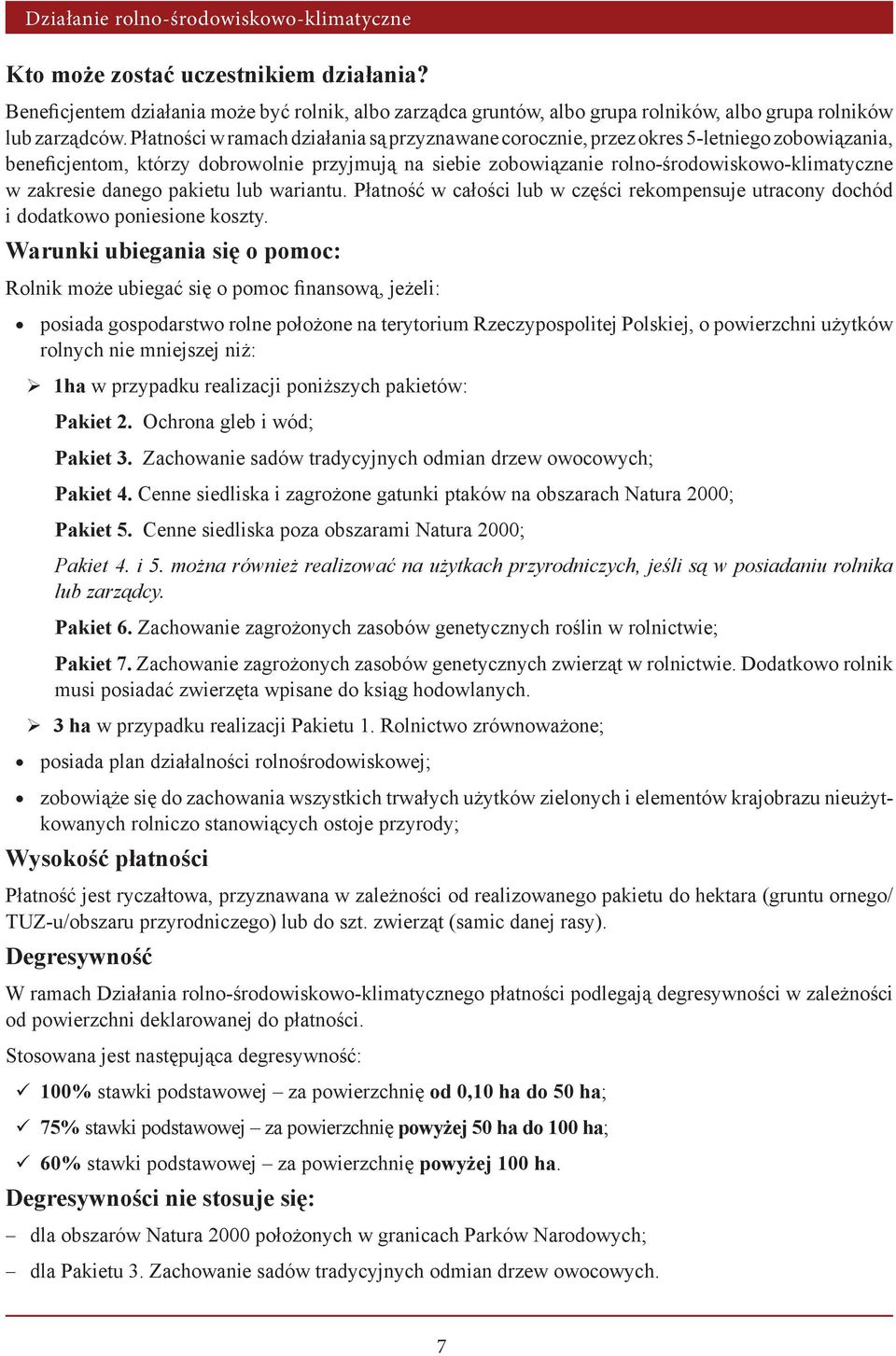 zakresie danego pakietu lub wariantu. Płatność w całości lub w części rekompensuje utracony dochód i dodatkowo poniesione koszty.