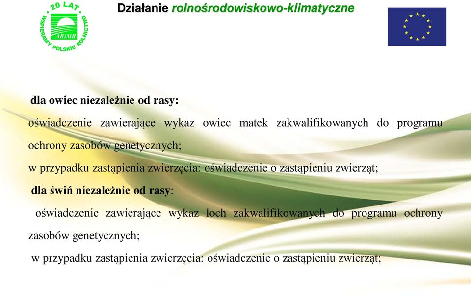 zwierząt; dla świń niezależnie od rasy: oświadczenie zawierające wykaz loch zakwalifikowanych do 