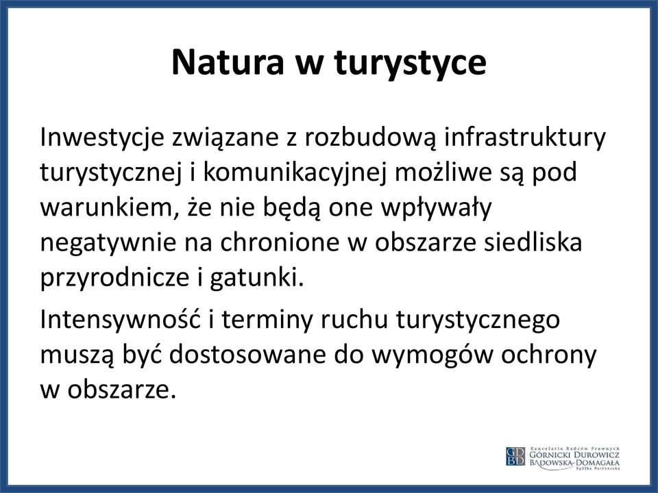 wpływały negatywnie na chronione w obszarze siedliska przyrodnicze i gatunki.