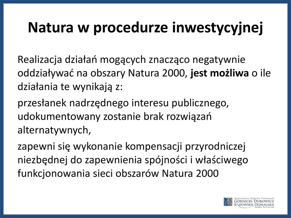 publicznego, udokumentowany zostanie brak rozwiązań alternatywnych, zapewni się wykonanie