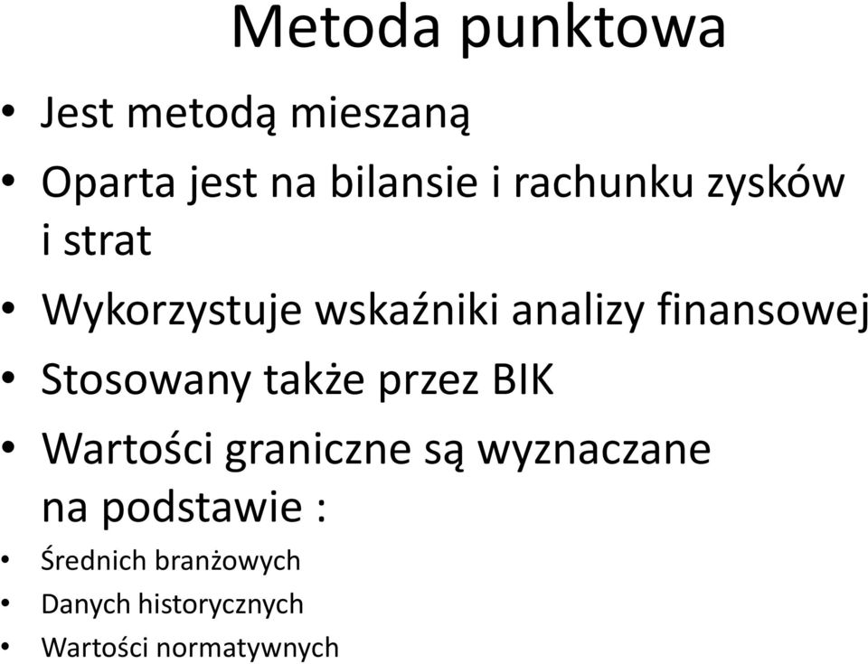 Stosowany także przez BIK Wartości graniczne są wyznaczane na