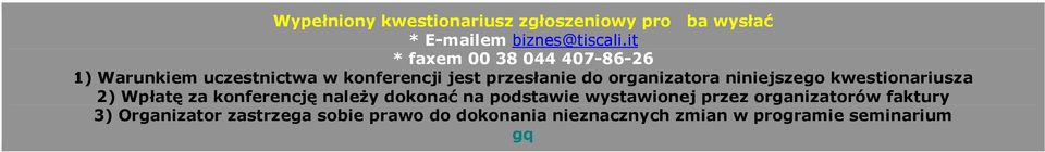 organizatora niniejszego kwestionariusza 2) Wpłatę za konferencję należy dokonać na podstawie