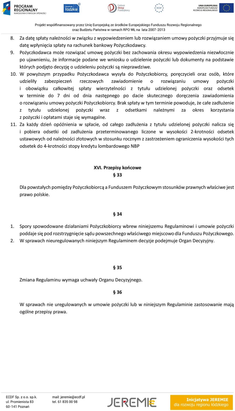 podjęto decyzję o udzieleniu pożyczki są nieprawdziwe. 10.