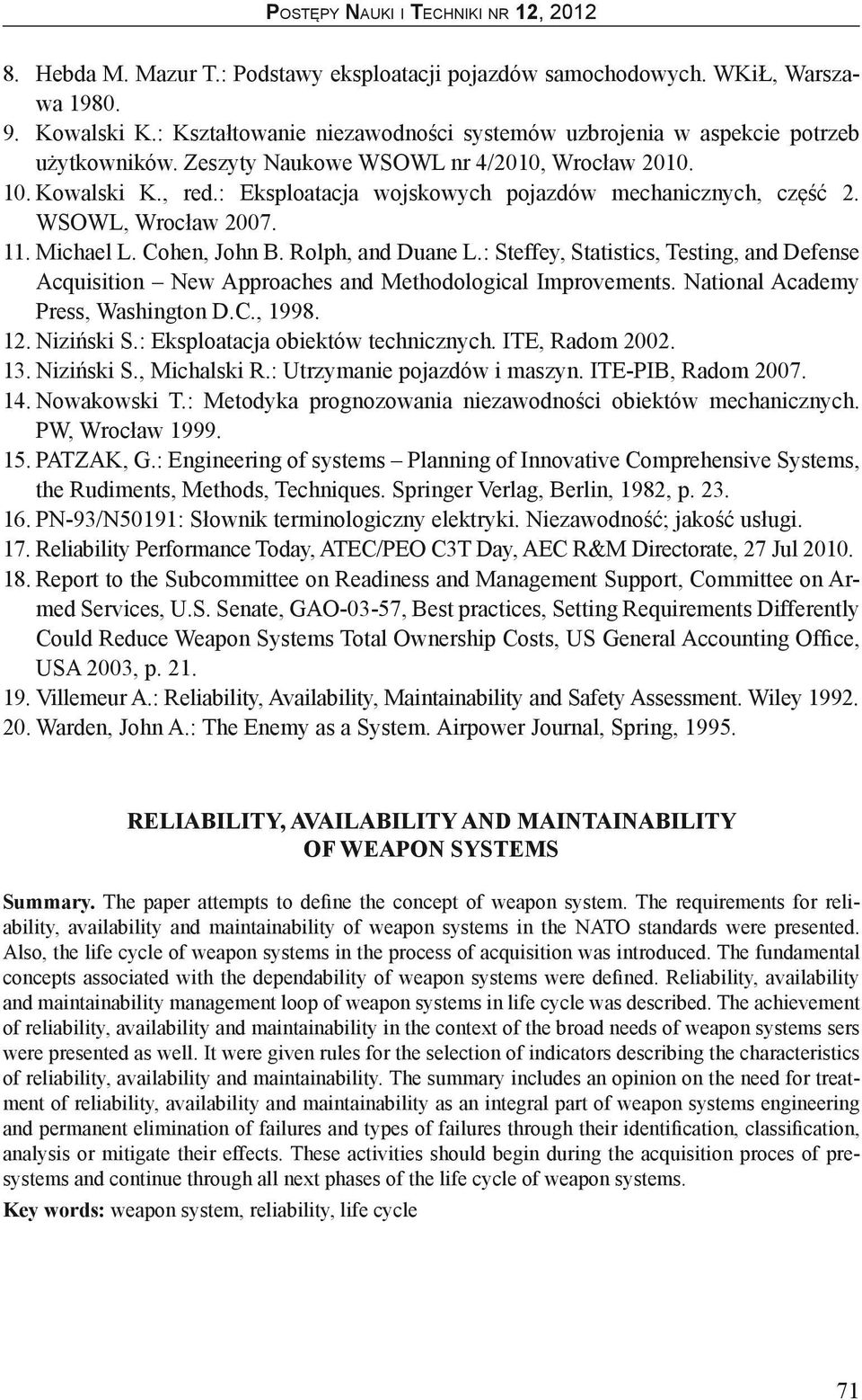 : Steffey, Statistics, Testing, and Defense Acquisition New Approaches and Methodological Improvements. National Academy Press, Washington D.C., 1998. 12. Niziński S.