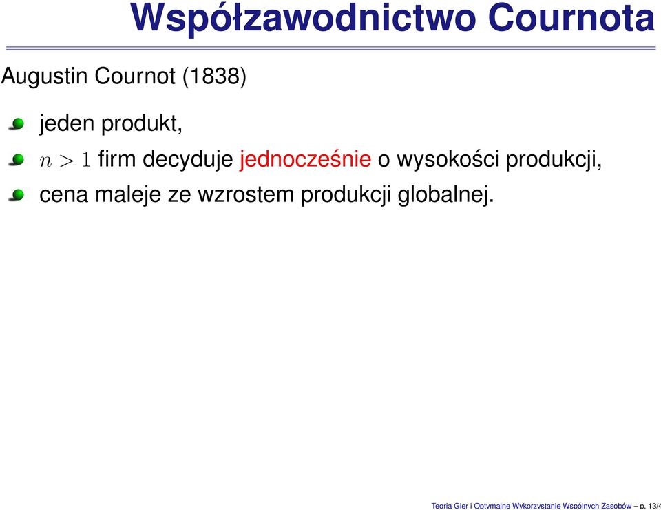 jeden produkt, n > 1 firm decyduje jednocześnie o