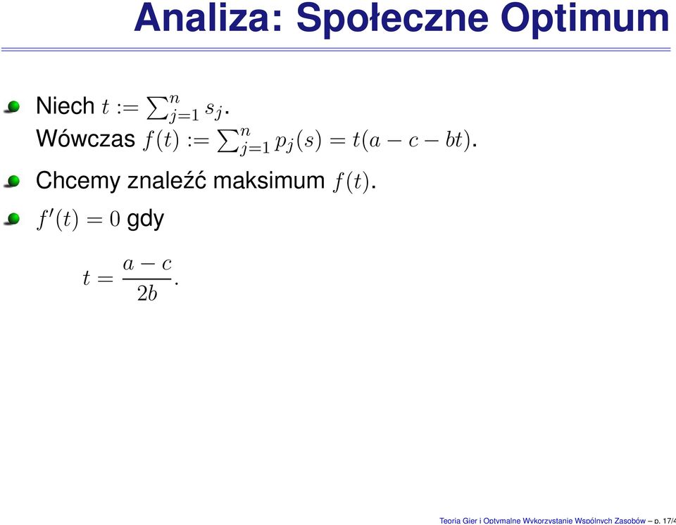 17/4 Analiza: Społeczne Optimum Niech t := n j=1 s j.