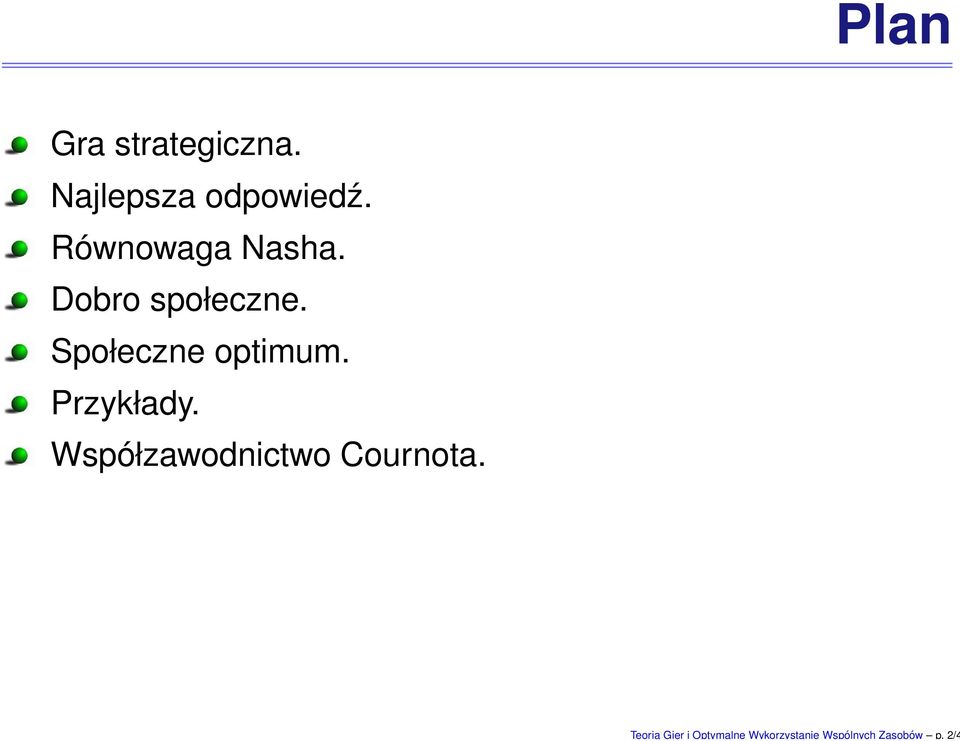 Najlepsza odpowiedź. Równowaga Nasha.
