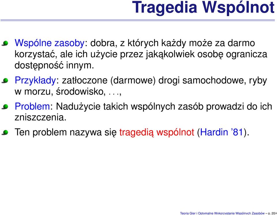 przez jakakolwiek osobę ogranicza dostępność innym.