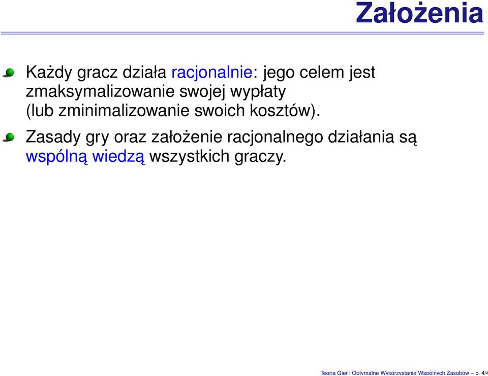 zmaksymalizowanie swojej wypłaty (lub zminimalizowanie swoich