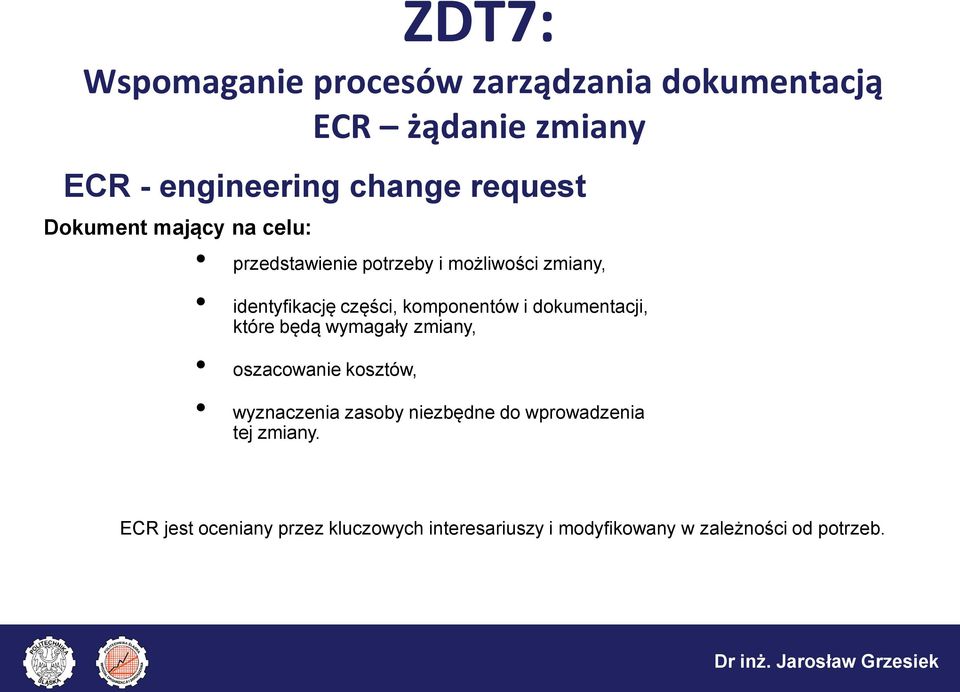 wymagały zmiany, oszacowanie kosztów, wyznaczenia zasoby niezbędne do wprowadzenia tej