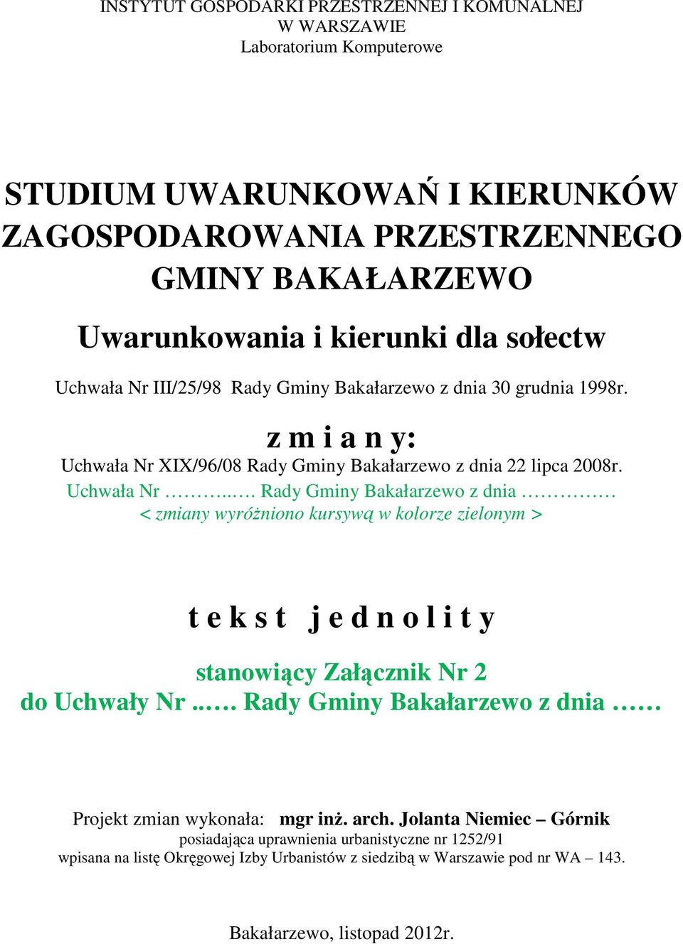 .. Rady Gminy Bakałarzewo z dnia Projekt zmian wykonała: mgr inż. arch.