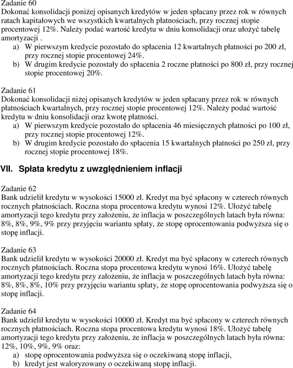 b) W drugim kredycie pozostały do spłacenia 2 roczne płatności po 800 zł, przy rocznej stopie procentowej 20%.