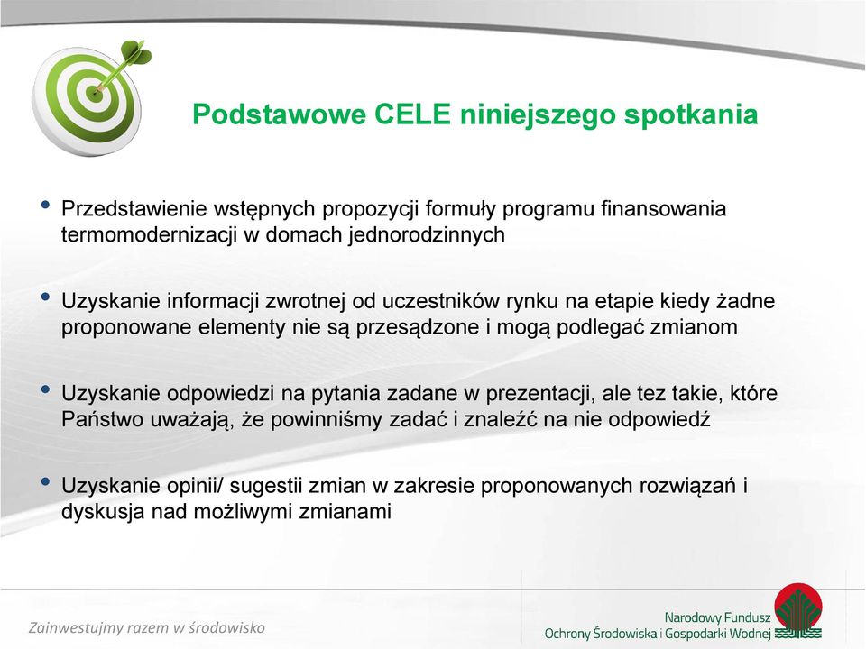 mogą podlegać zmianom Uzyskanie odpowiedzi na pytania zadane w prezentacji, ale tez takie, które Państwo uważają, że powinniśmy
