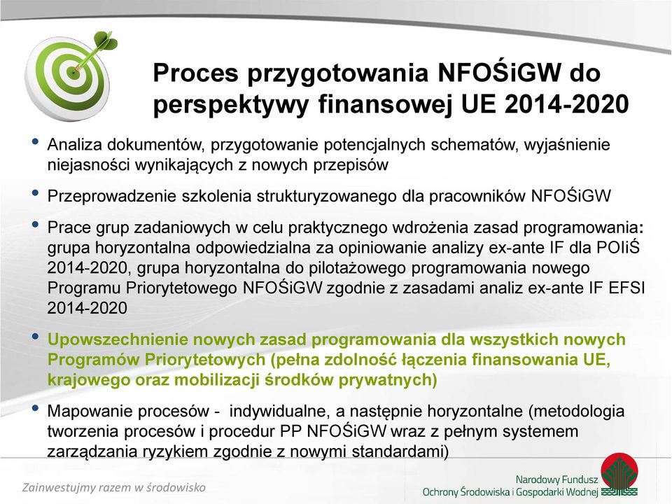 POIiŚ 2014-2020, grupa horyzontalna do pilotażowego programowania nowego Programu Priorytetowego NFOŚiGW zgodnie z zasadami analiz ex-ante IF EFSI 2014-2020 Upowszechnienie nowych zasad programowania