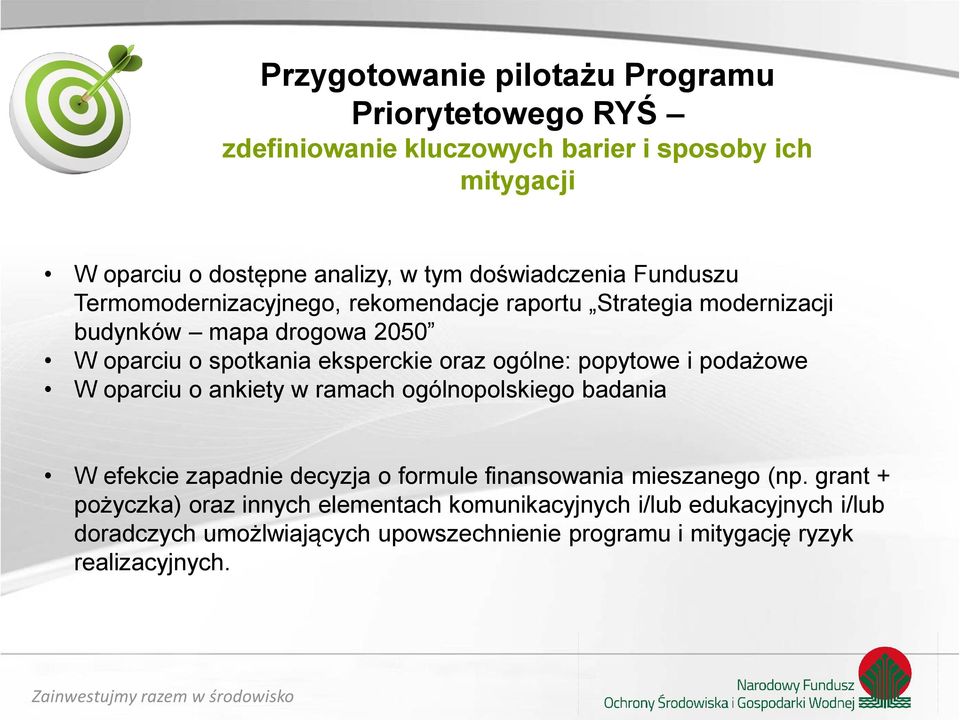 oraz ogólne: popytowe i podażowe W oparciu o ankiety w ramach ogólnopolskiego badania W efekcie zapadnie decyzja o formule finansowania mieszanego (np.