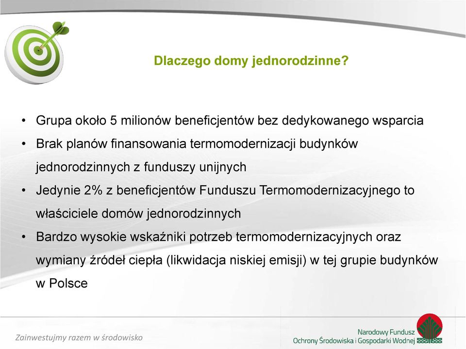 termomodernizacji budynków jednorodzinnych z funduszy unijnych Jedynie 2% z beneficjentów Funduszu