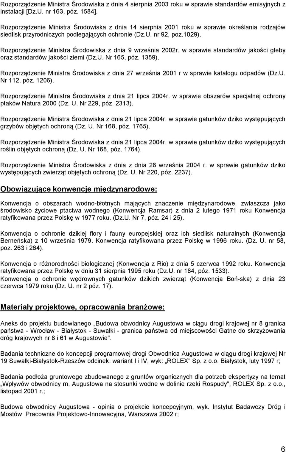 Rozporządzenie Ministra Środowiska z dnia 9 września 2002r. w sprawie standardów jakości gleby oraz standardów jakości ziemi (Dz.U. Nr 165, póz. 1359).