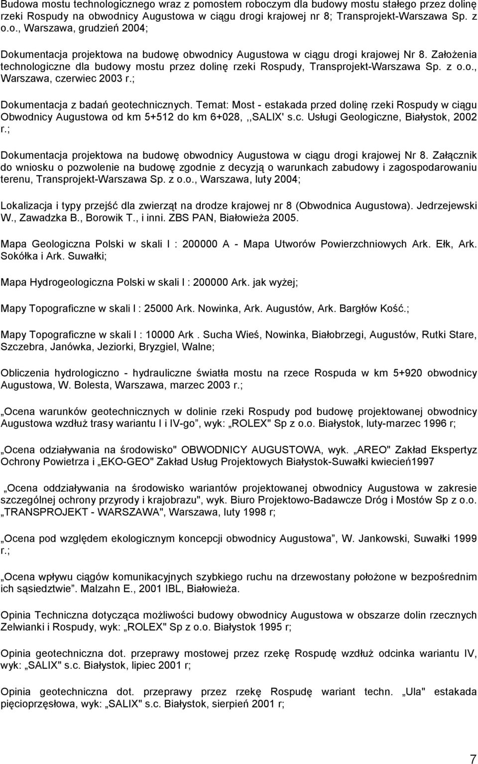 Temat: Most - estakada przed dolinę rzeki Rospudy w ciągu Obwodnicy Augustowa od km 5+512 do km 6+028,,,SALIX' s.c. Usługi Geologiczne, Białystok, 2002 r.