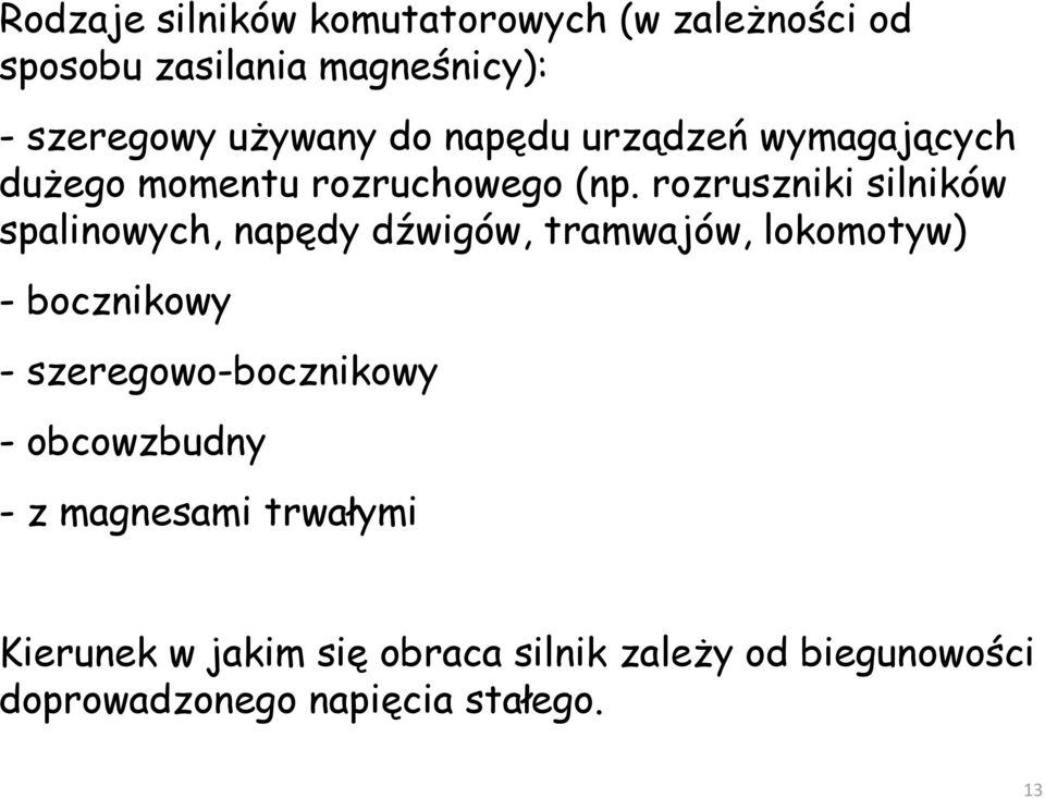 rozruszniki silników spalinowych, napędy dźwigów, tramwajów, lokomotyw) - bocznikowy -